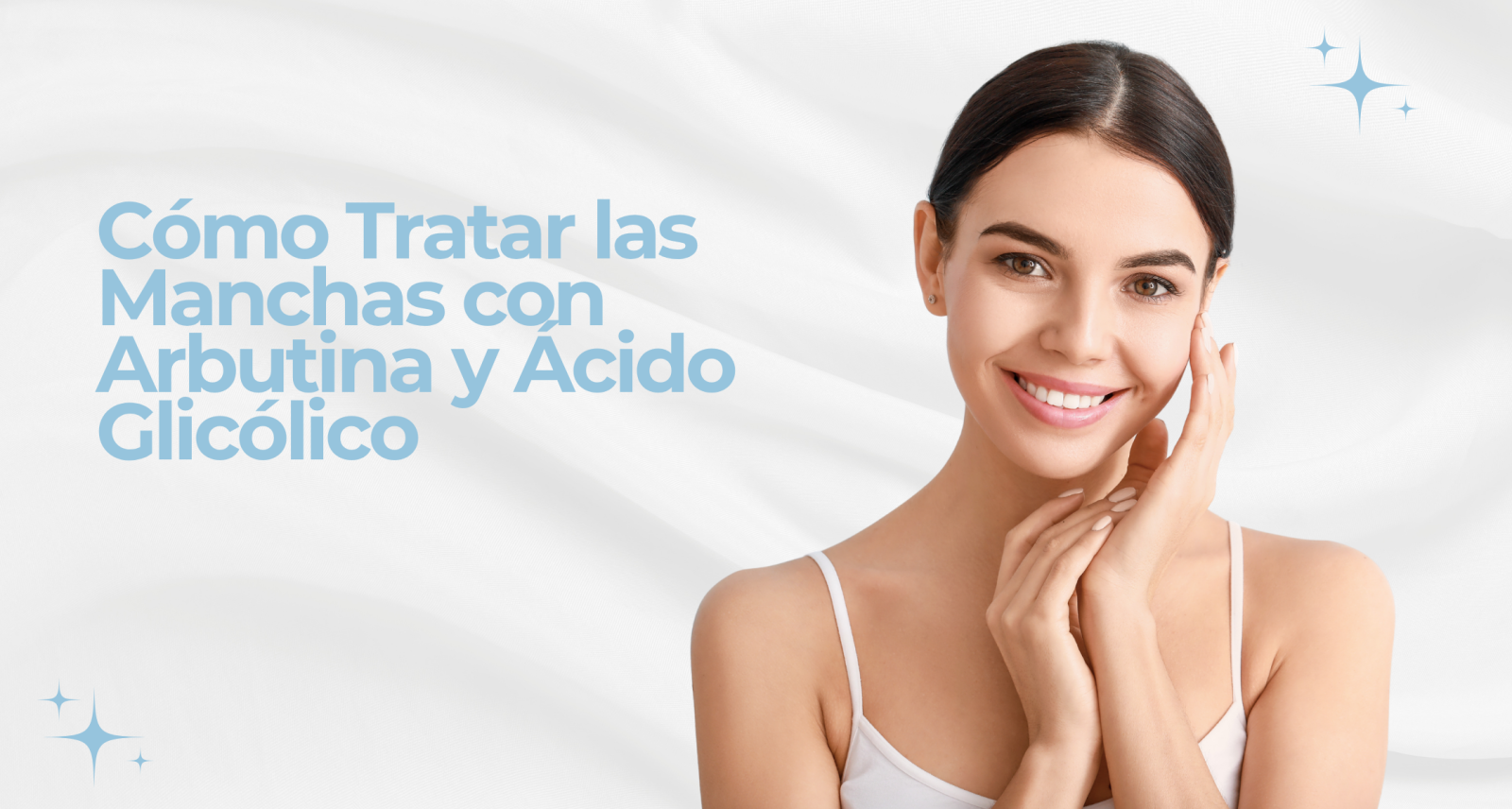 Skin Care Aclarante: Cómo Tratar las Manchas con Arbutina y Ácido Glicólico